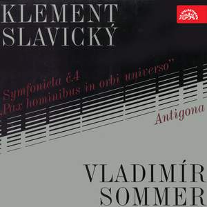 Slavický: Symphony No. 4 - Sommer: Antigona