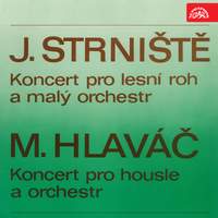 Strniště:Concerto for French Horn and Small Orchestra - Hlaváč: Concerto for Violin and Orchestra