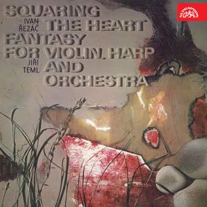 Řezáč: Squaring The Heart - Teml: Fantasy for Violin, Harp and Orchestra
