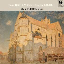 Boëllmann: Gothic Suite, op. 25 - Gigout: Heures mystiques, Op. 29