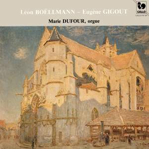 Boëllmann: Gothic Suite, op. 25 - Gigout: Heures mystiques, Op. 29