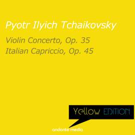 Yellow Edition - Tchaikovsky: Violin Concerto, Op. 35 & Italian Capriccio, Op. 45
