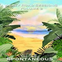 Spontaneous - Abbey Road Sessions, Vol. 2
