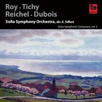 Roy: Triptyque symphonique - Tichy: Marche funèbre - Reichel: Symphony No. 1 - Dubois: Valse de concert - Swiss Symphonic Composers, Vol. 3