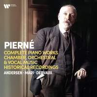 Pierné: Complete Piano Works & Chamber, Orchestral & Vocal Music