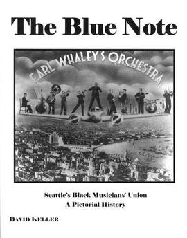 The Blue Note: Seattle's Black Musicians' Union: a Pictorial History