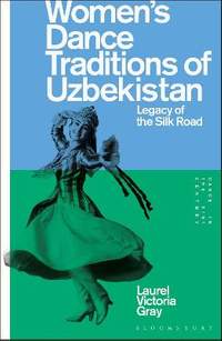 Women’s Dance Traditions of Uzbekistan: Legacy of the Silk Road