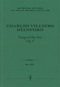 Stanford, Charles Villiers: Songs of the Sea, Op. 91 for baritone, male chorus & orchestra
