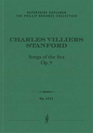 Stanford, Charles Villiers: Songs of the Sea, Op. 91 for baritone, male chorus & orchestra