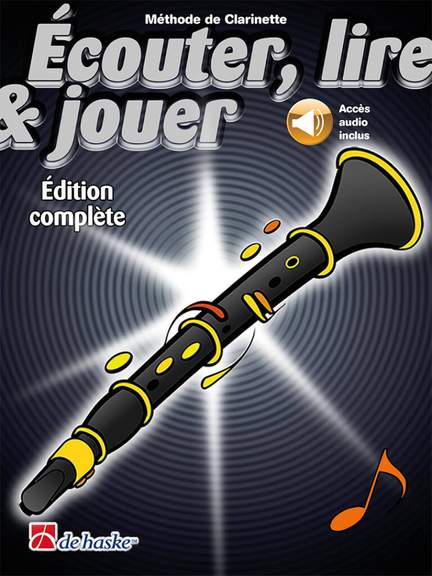 Écouter, lire & jouer Éd. complète Clarinette
