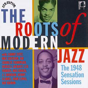 The Roots of Modern Jazz: 1948 Sensation Sessions