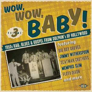Wow, Wow, Baby! 1950s R&B, Blues and Gospel from Dolphin's of Hollywood