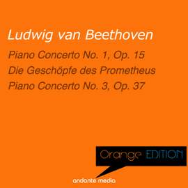 Orange Edition - Beethoven: Piano Concertos No. 1, Op. 15 & No. 3, Op. 37