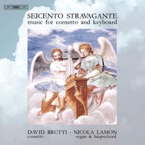 Seicento stravagante: Music for Cornetto & Keyboard