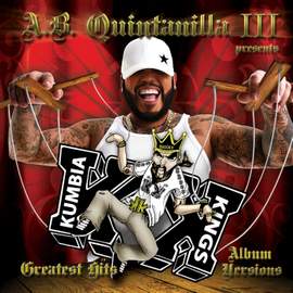A.B. Quintanilla III Presents Kumbia Kings Greatest Hits 'Album Versions'