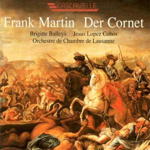 Frank Martin: Der Cornet: Die Weise von Liebe und Tod des Cornets Christoph Rilke