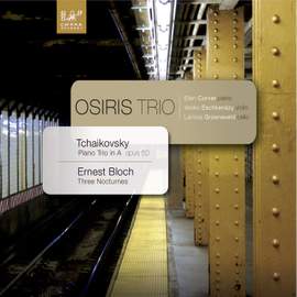 Pyotr Ilyich Tchaikowsky: Piano Trio in a Minor, Op. 50 - Ernest Bloch: Three Nocturnes for Violin, Cello and Piano
