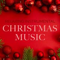 Relaxing Instrumental Christmas Music