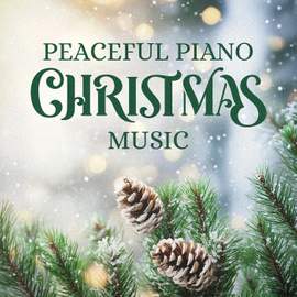 Peaceful Piano Christmas Music