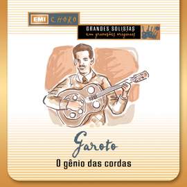 Garoto, O Genio Das Cordas