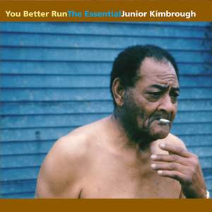 You Better Run: The Essential Junior Kimbrough