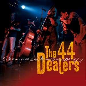 Welcome to the Big Fat and Greasy Blues Sound of the 44 Dealers