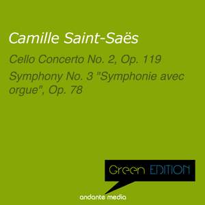 Green Edition - Saint-Saëns: Cello Concerto No. 2, Op. 119 & Symphony No. 3 'Symphonie avec orgue', Op. 78
