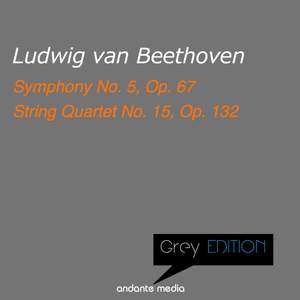 Grey Edition - Beethoven: Symphony No. 5, Op. 67 & String Quartet No. 15, Op. 132