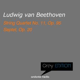Grey Edition - Beethoven: String Quartet No. 11, Op. 95 & Septet, Op. 20
