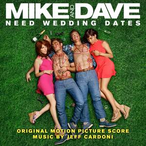 Mike and Dave Need Wedding Dates (Original Motion Picture Score)