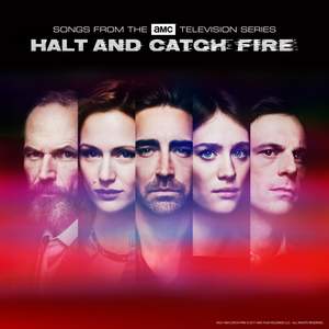 Halt and Catch Fire (Songs from the Amc Television Series)