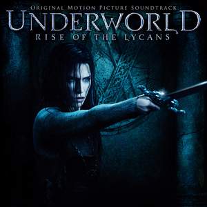 Underworld: Rise of the Lycans (Original Score by Paul Haslinger)