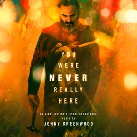You Were Never Really Here (Original Motion Picture Soundtrack)
