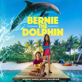 Bernie the Dolphin (Original Motion Picture Soundtrack)