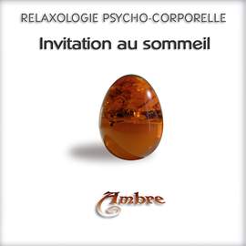 Relaxologie Psycho-Corporelle: Invitation au sommeil, ambre