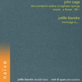 John Cage: The Wonderful Widow of Eighteen Springs, Ryoanji, A Flower, 59. 5 & Léandre: Hommage à J...
