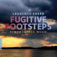 Laurence Sherr: Fugitive Footsteps - Remembrance Music