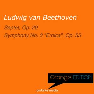 Orange Edition - Beethoven: Septet, Op. 20 & Symphony No. 3 'Eroica', Op. 55