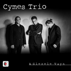 Cymes Trio: A Glezele Vayn