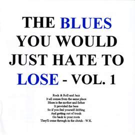 The Blues You Would Just Hate to Lose, Vol. 1