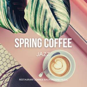 Spring Coffee Jazz - Relaxing Instrumental Good Mood Cafe Music