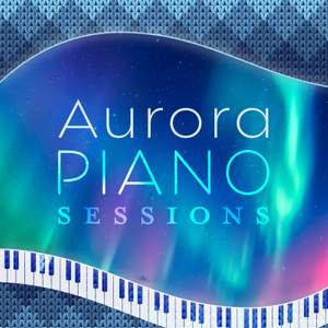 Aurora Piano Sessions ～Beautiful and Elegant Piano Bgm～