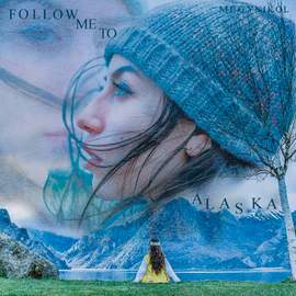 Follow Me to Alaska
