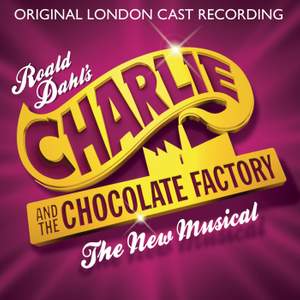 Charlie and the Chocolate Factory - The New Musical