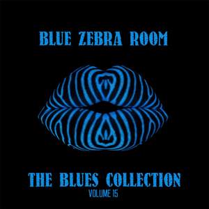 Blue Zebra Room: The Blues Collection, Vol. 15