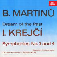 B. Martinů: dream of the past - i. Krejčí: symphonies no. 3 and 4