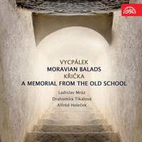 Vycpálek: Moravian Balads - Křička: A Memorial from the Old School