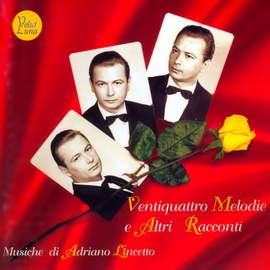 Adriano Lincetto: Ventiquattro melodie e altri racconti