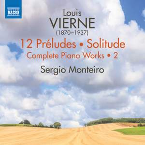 Louis Vierne: 12 Préludes; Solitude - Complete Piano Works, Vol. 2