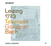 Leipzig 1723 - Telemann; Graupner; Bach
